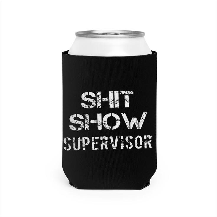 Shit Show Supervisor Funny Can Cooler