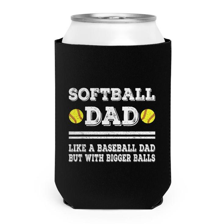 Softball Dad Like A Baseball Dad But With Bigger Balls Funny  Can Cooler