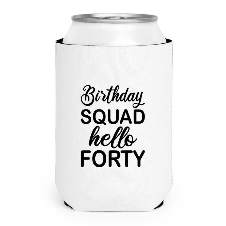 40Th Birthday 1982 Birthday Squad Hello Forty Can Cooler