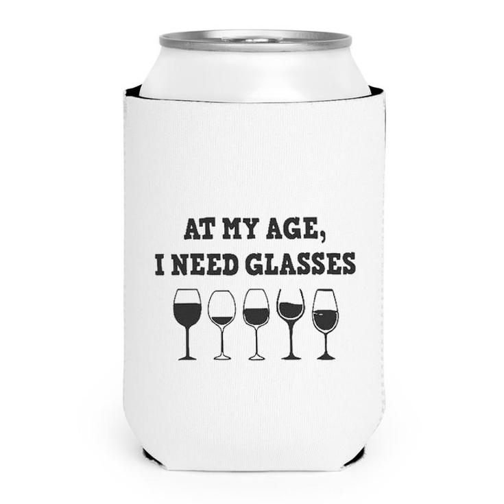 At My Age I Need Glasses Wine Drinking Lovers Can Cooler