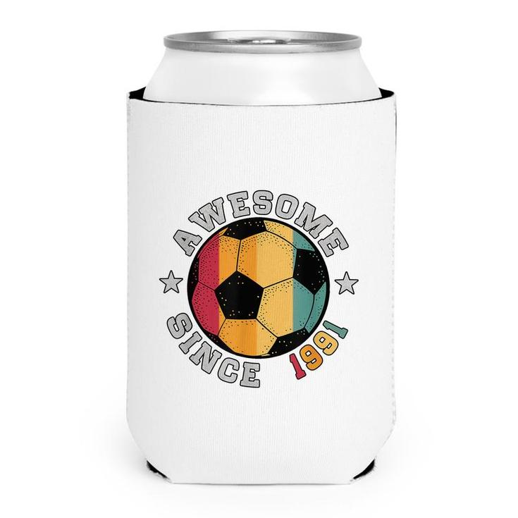 Birthday Soccer Player 31 Year Old Awesome Since 1991 Soccer  Can Cooler