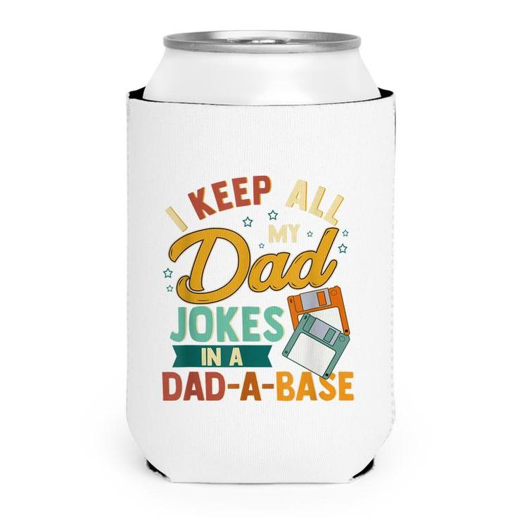 I Keep All My Dad Jokes In A Dad-A-Base Funny  Can Cooler