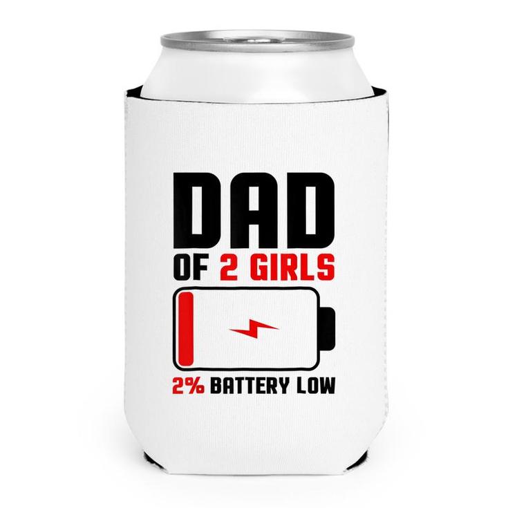 Mens Dad Of 2 Girls Fathers Day Birthday Gift For Men  Can Cooler
