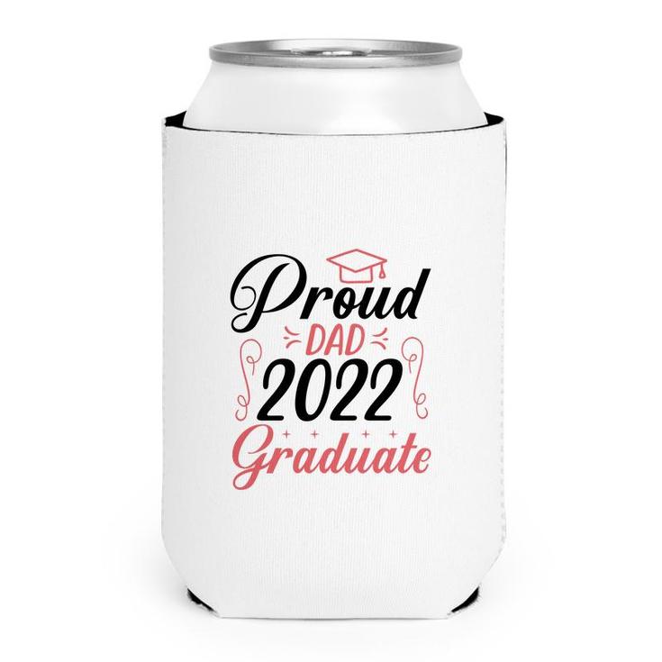 Proud Dad Class Of 2022 Graduate Trendy Fathers Day Can Cooler