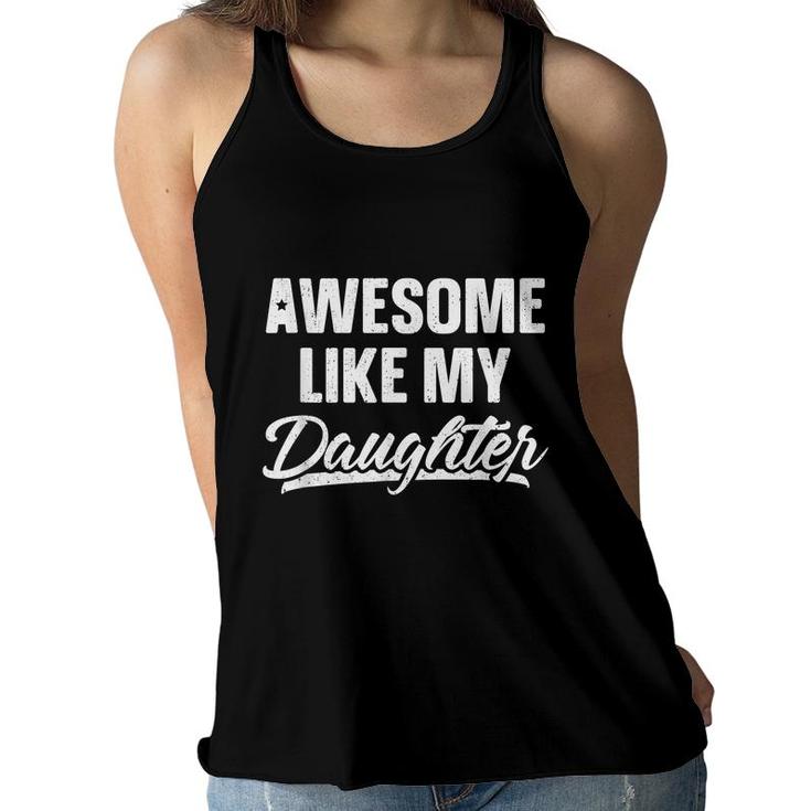 Awesome Like My Daughter  Gift Funny Fathers Day  Women Flowy Tank