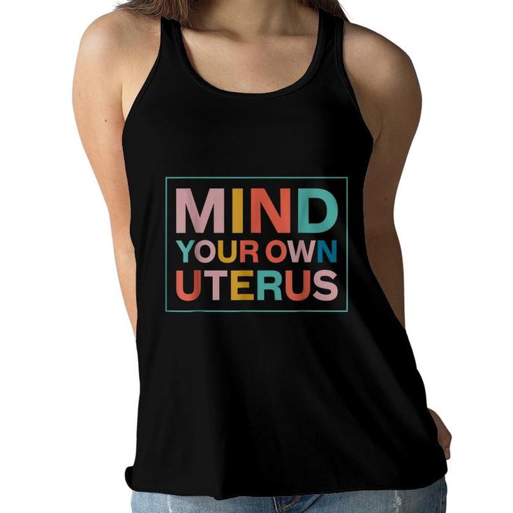 Color Mind Your Own Uterus Support Womens Rights Feminist  Women Flowy Tank