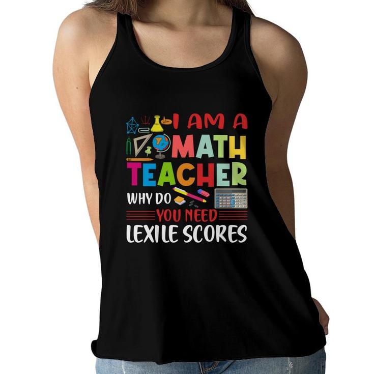 Cool Draw I Am A Math Teacher Why Do You Need Lexile Scores Women Flowy Tank