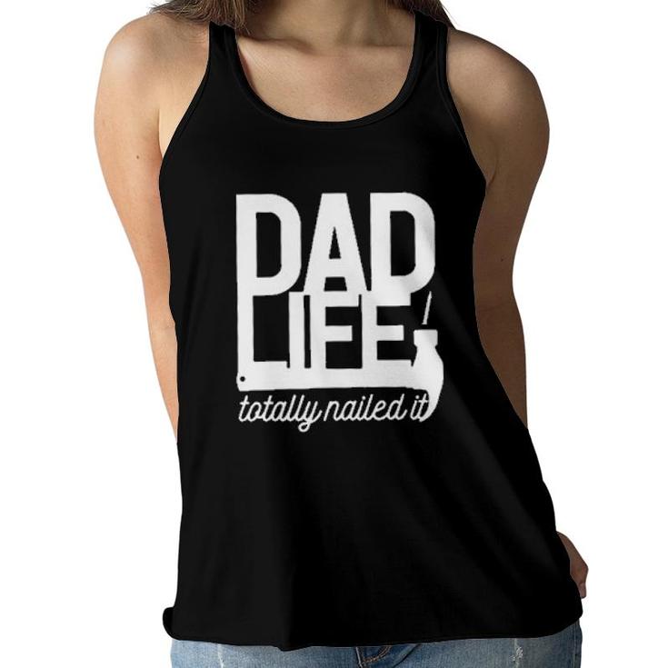 Dad Life Totally Nailed It 2022 Trend Women Flowy Tank