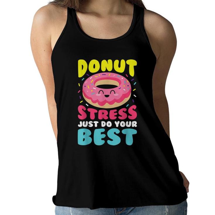 Donut Stress Just Do Your Best Funny Teacher Top Women Flowy Tank