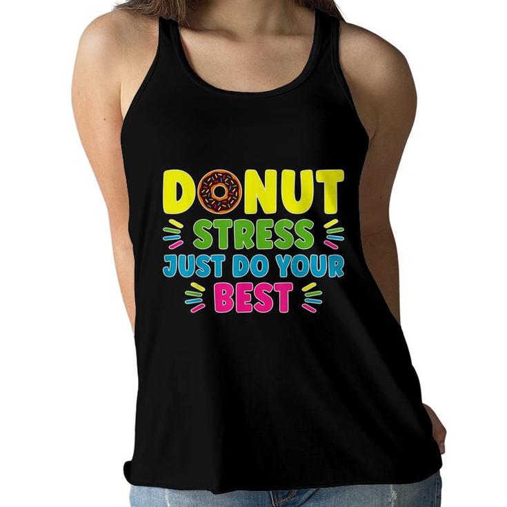 Donut Stress Just Do Your Best - Funny Teachers Testing Day  Women Flowy Tank