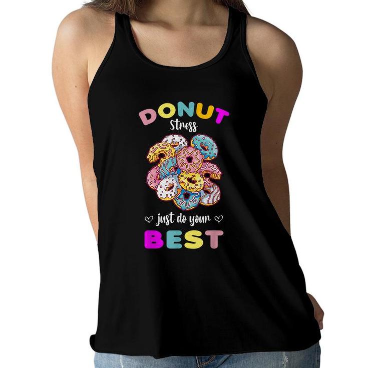 Donut Stress Just Do Your Best Testing Dont Stress  Women Flowy Tank