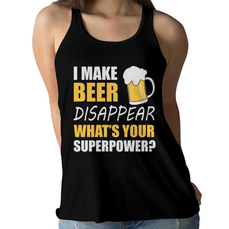 Funny Quote I Make Beer Disappear Beer Lovers Women Flowy Tank