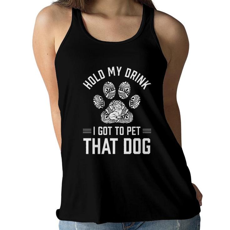 Hold My Drink I Got To Pet That Dog Animal Lover Women Flowy Tank