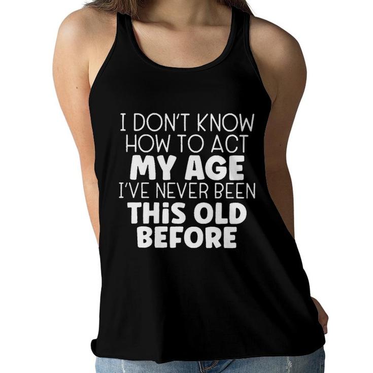 How To Act My Age Design 2022 Gift Women Flowy Tank