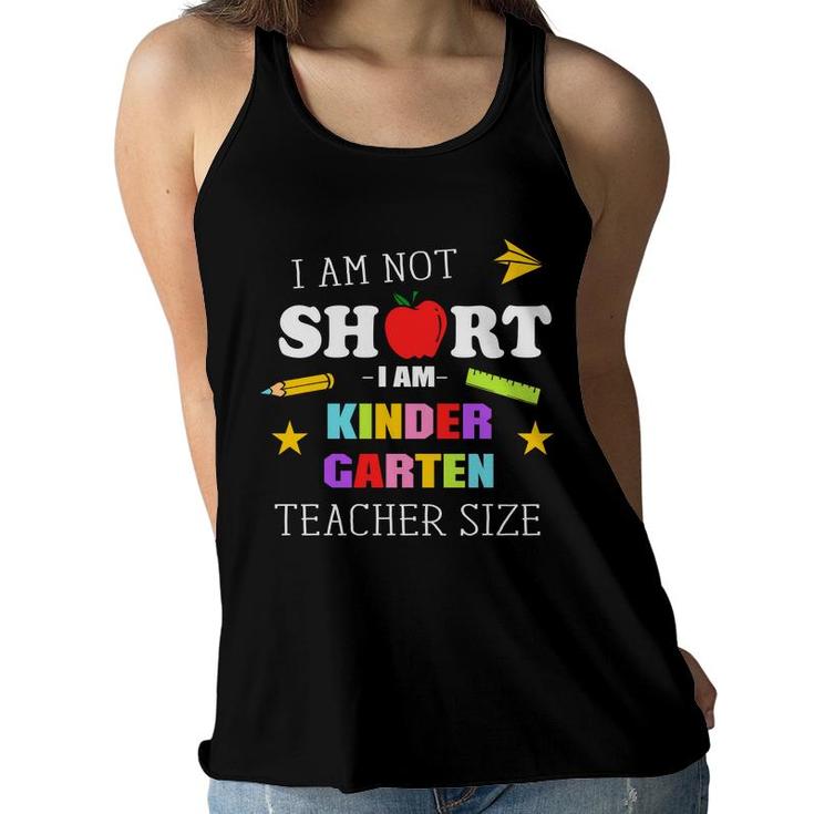 I Am Not Short I Am Kinder Garten Teacher Size Women Flowy Tank