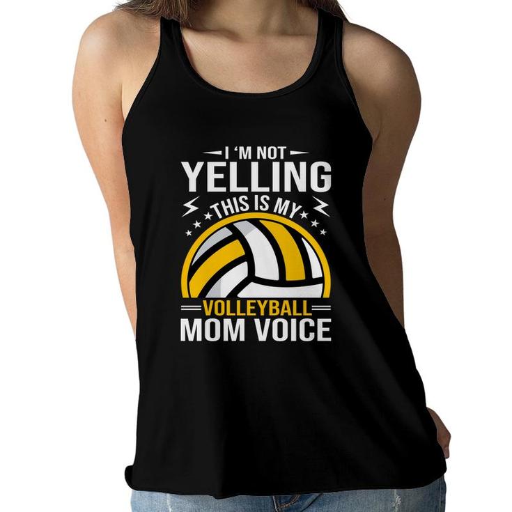 I Am Not Yelling This Is My Volleyball Mom Voice Women Flowy Tank