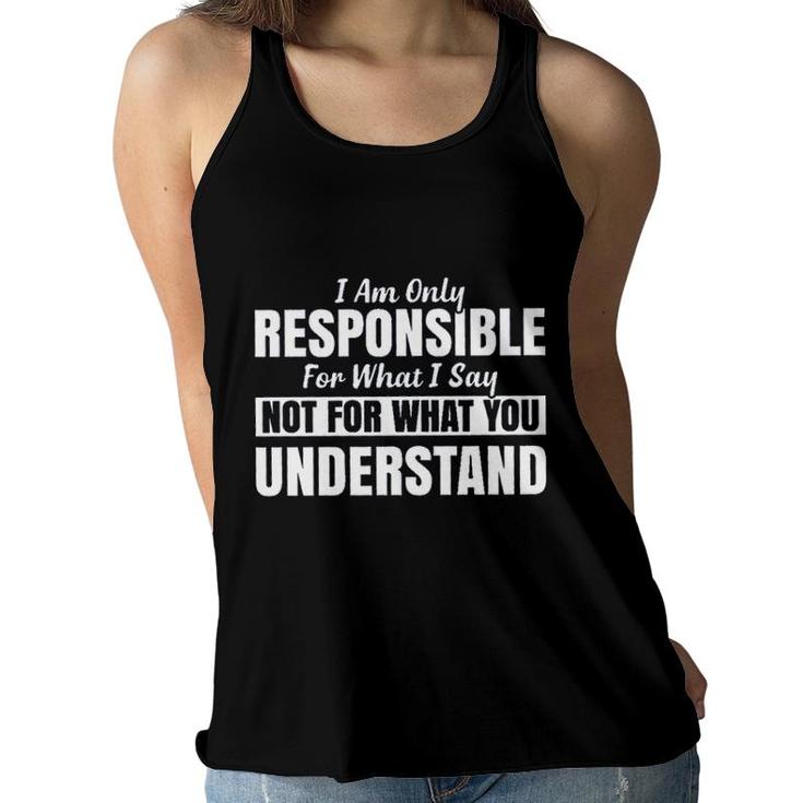 I Am Only Responsible For What I Say New Mode Women Flowy Tank