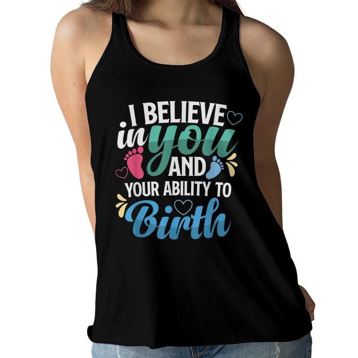 I Believe In You And Your Ability To Birth For Midwifes  Women Flowy Tank