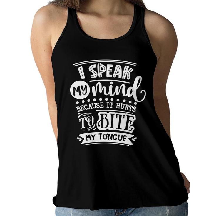 I Speak My Mind  Because It Hurts To Bite My Tongue Sarcastic Funny Quote White Color Women Flowy Tank