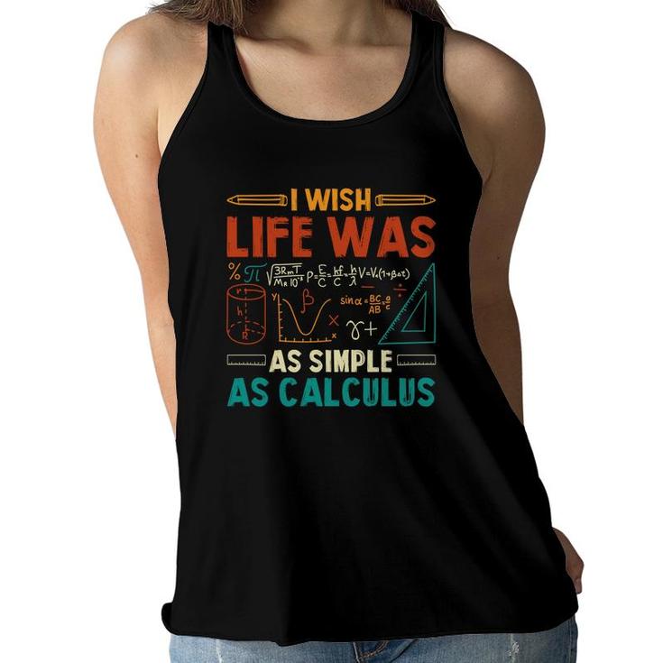 I Wish Life Was As Simple As Calculus Math Teacher Colorful Version Women Flowy Tank