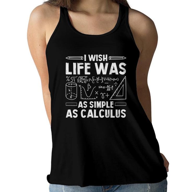 I Wish Life Was As Simple As Calculus Math Teacher White Version Women Flowy Tank