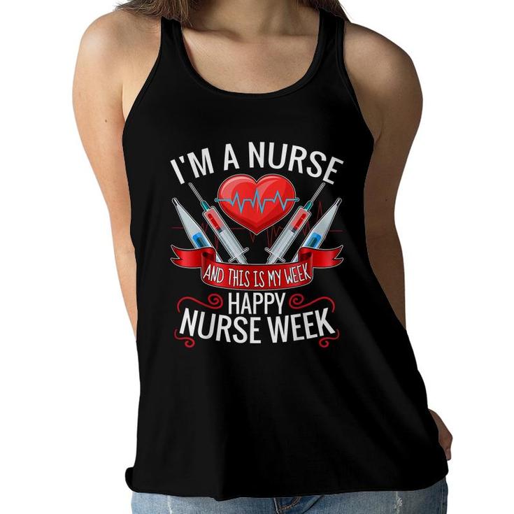 Im A Nurse And This Is My Week Happy Nurse Week  Women Flowy Tank