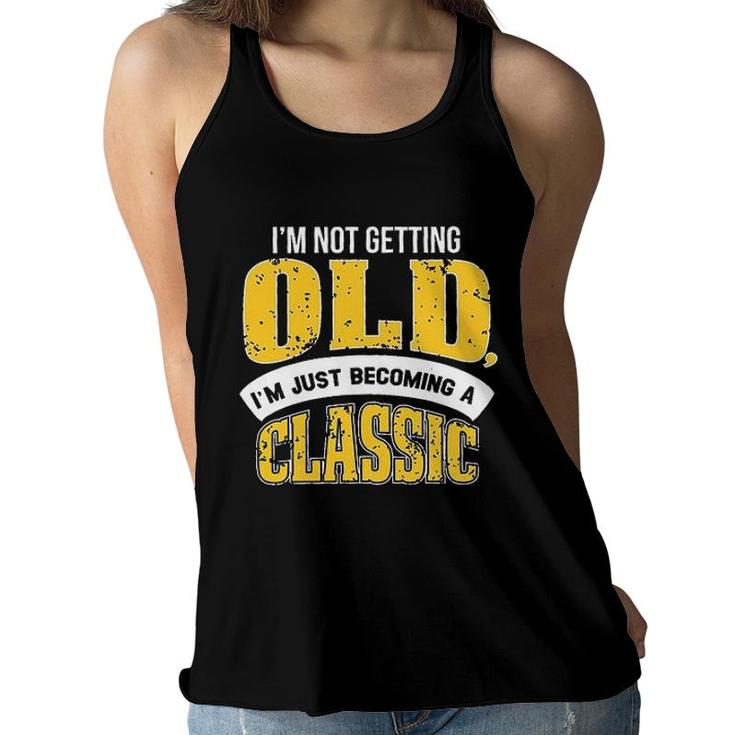 Im Not Getting Old I Am Just Becoming A Classic New Letters Women Flowy Tank