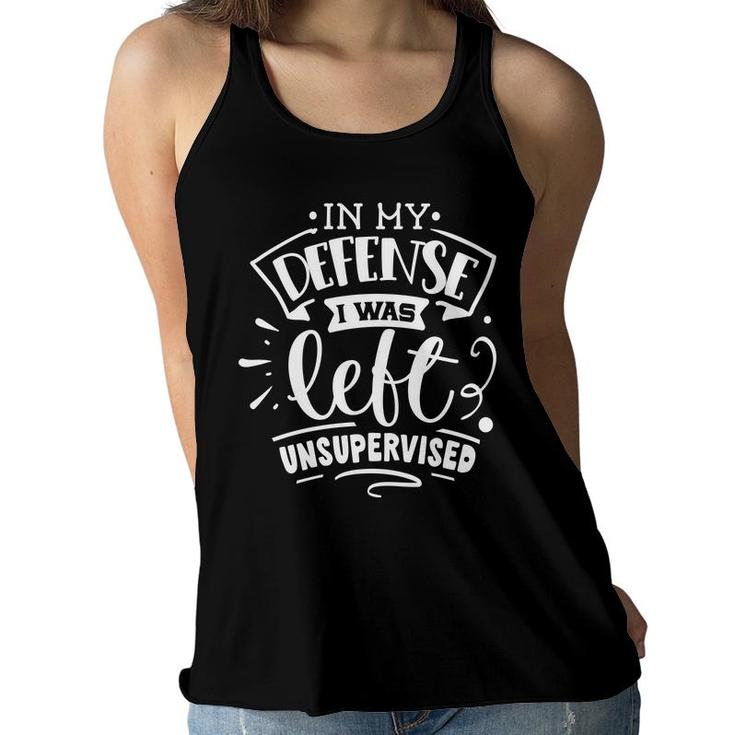 In My Defense I Was Felt Insupervised Sarcastic Funny Quote White Color Women Flowy Tank