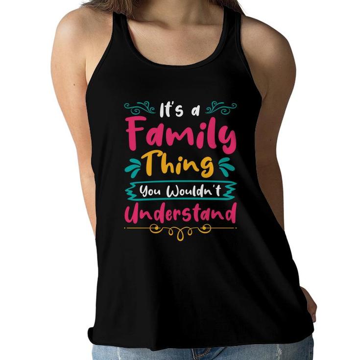 It Is A Family Thing You Wouldnt Understand Family Reunion Women Flowy Tank