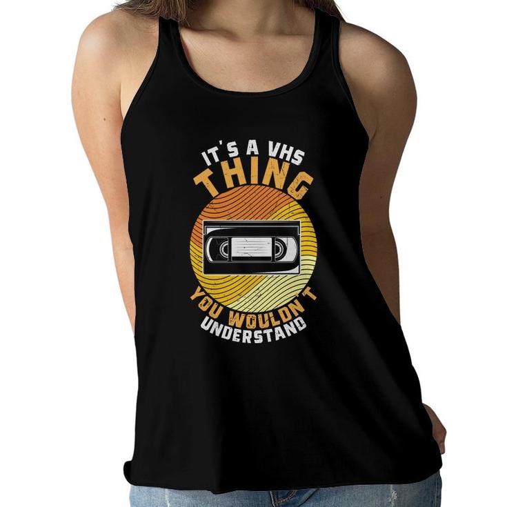 It Is A Thing You Would Not Understand 80S 90S Styles Women Flowy Tank