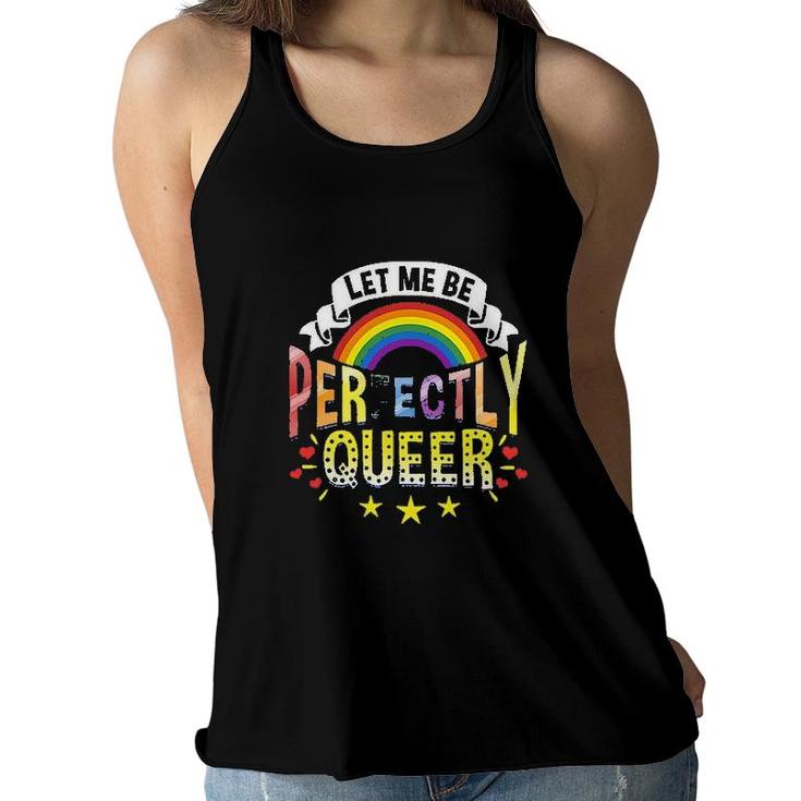 Let Me Be Perfectly Queer Funny LGBT Pride Gift Rainbow Women Flowy Tank