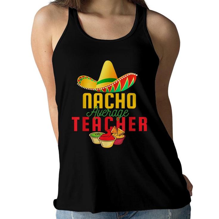 Mexican Nacho Average Teacher Cinco De Mayo Sombrero Teacher  Women Flowy Tank