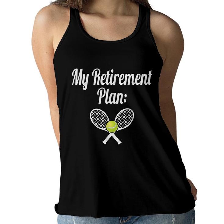 My Retirement Plan Tennis  Coaching I Love Tennis Women Flowy Tank