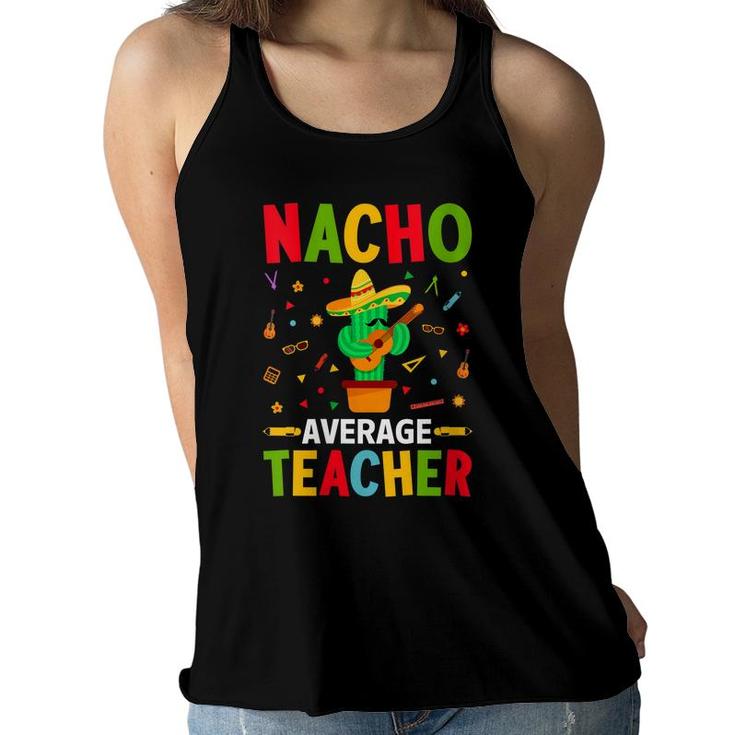 Nacho Average Teacher Funny Cactus With Mexican Sombrero Women Flowy Tank