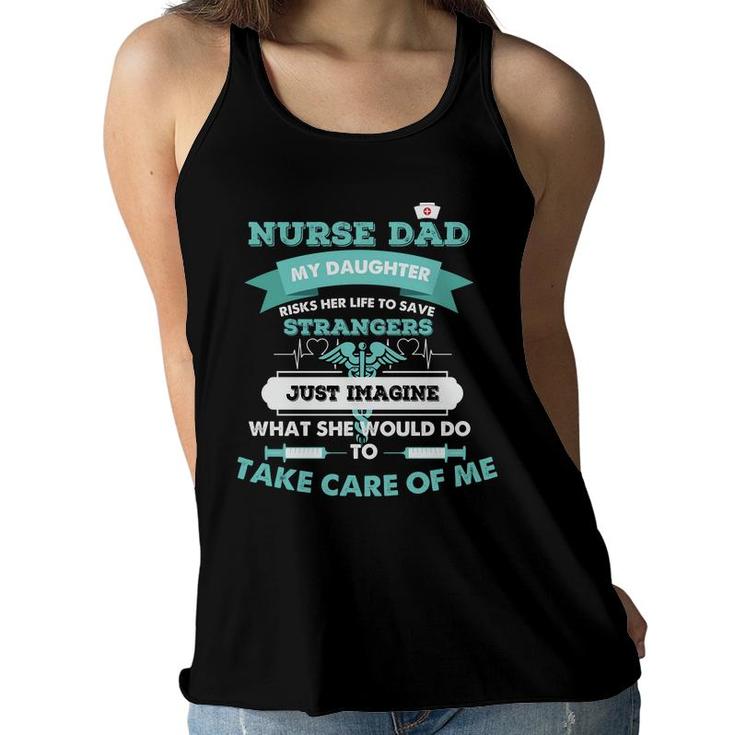 Nurse Dad My Daughter Risks Her Life To Save Strangers Nurses Day Women Flowy Tank