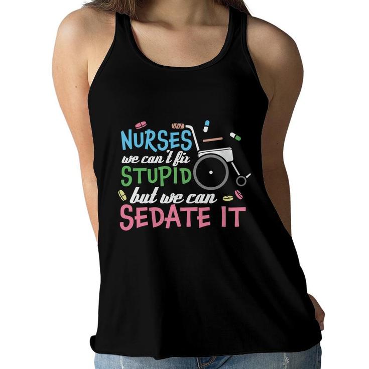 Nurses We Cant Lit Stupid But We Can Sedate It New 2022 Women Flowy Tank