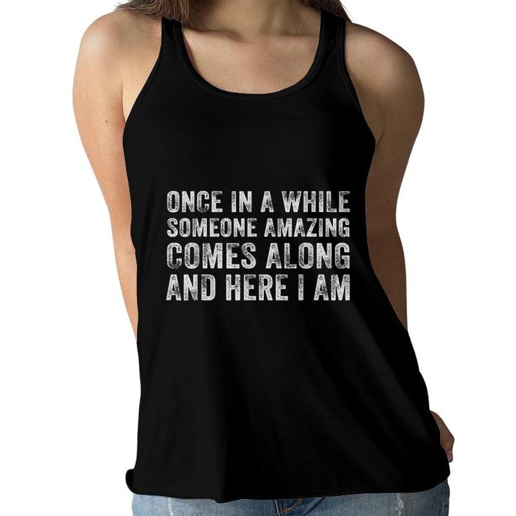 Once In A While Someone Amazing Comes Along Here I Am Retro Women Flowy Tank