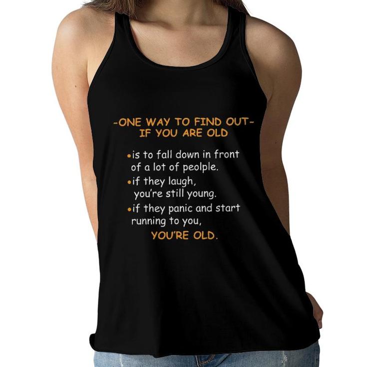 One Way To Find Out If You Are Old Funny Gift Women Flowy Tank