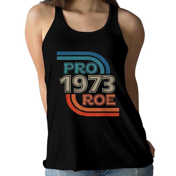 Pro Roe 1973 Roe Vs Wade Pro Choice Womens Rights Retro  Women Flowy Tank
