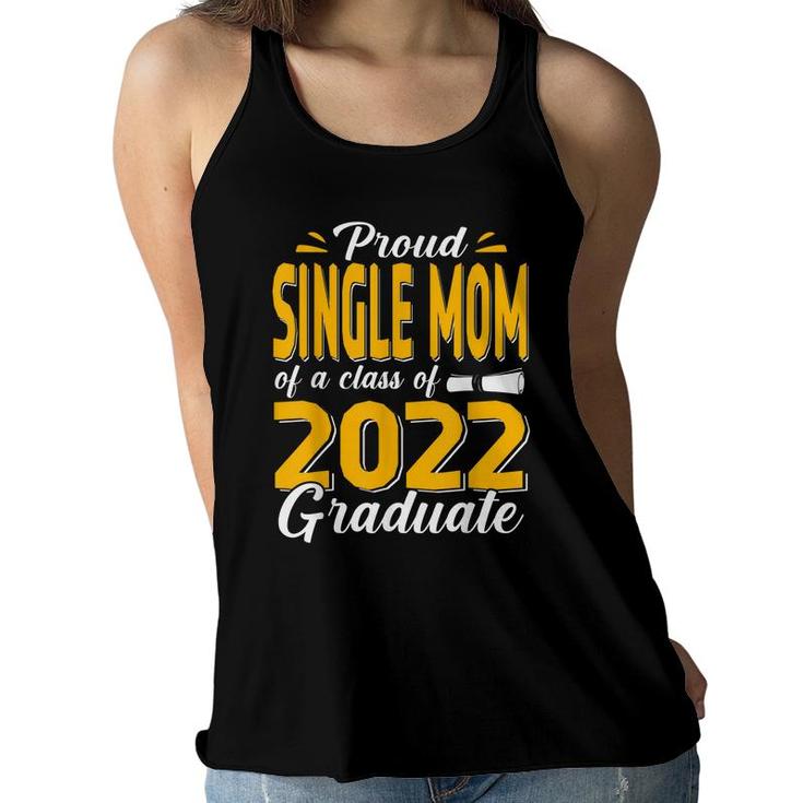 Proud Single Mom Of A Class Of 2022 Graduate Student Senior  Women Flowy Tank