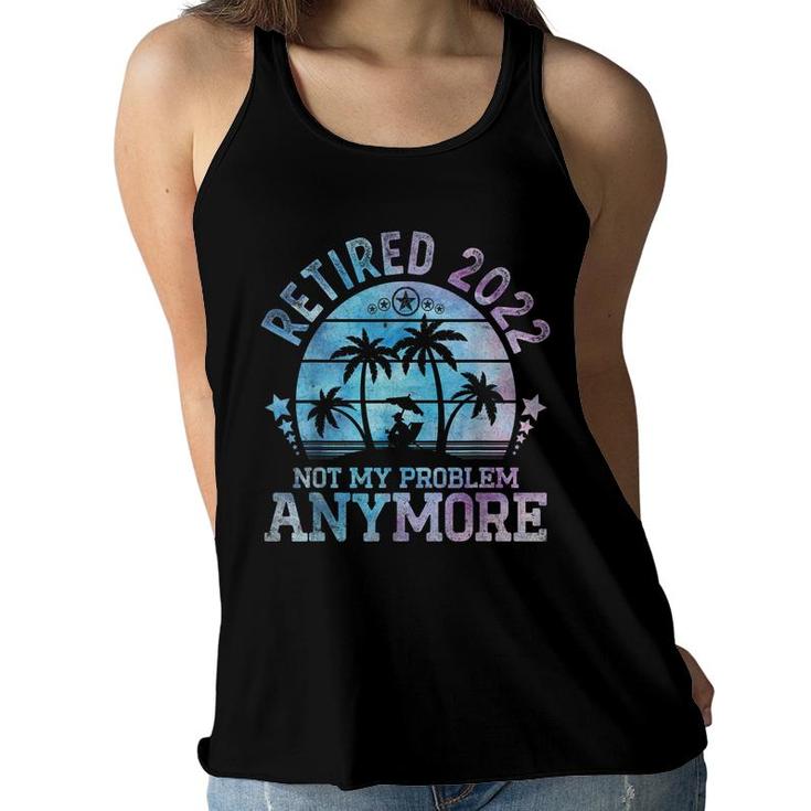 Retired 2022 Not My Problem Anymore Vintage Funny Retirement  Women Flowy Tank