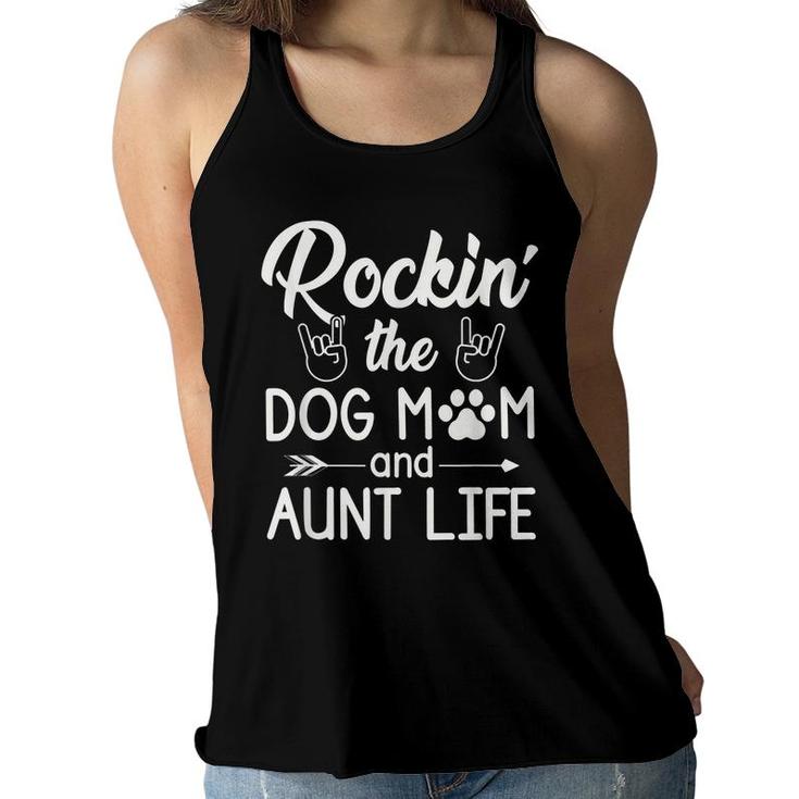 Rockin The Dog Mom And Aunt Life Funny Dog Lover Quote  Women Flowy Tank