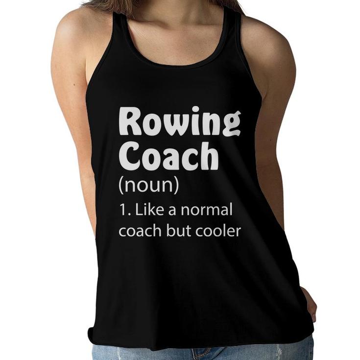 Rowing Coach Funny Dictionary Definition Like A Normal Coach But Cooler Women Flowy Tank