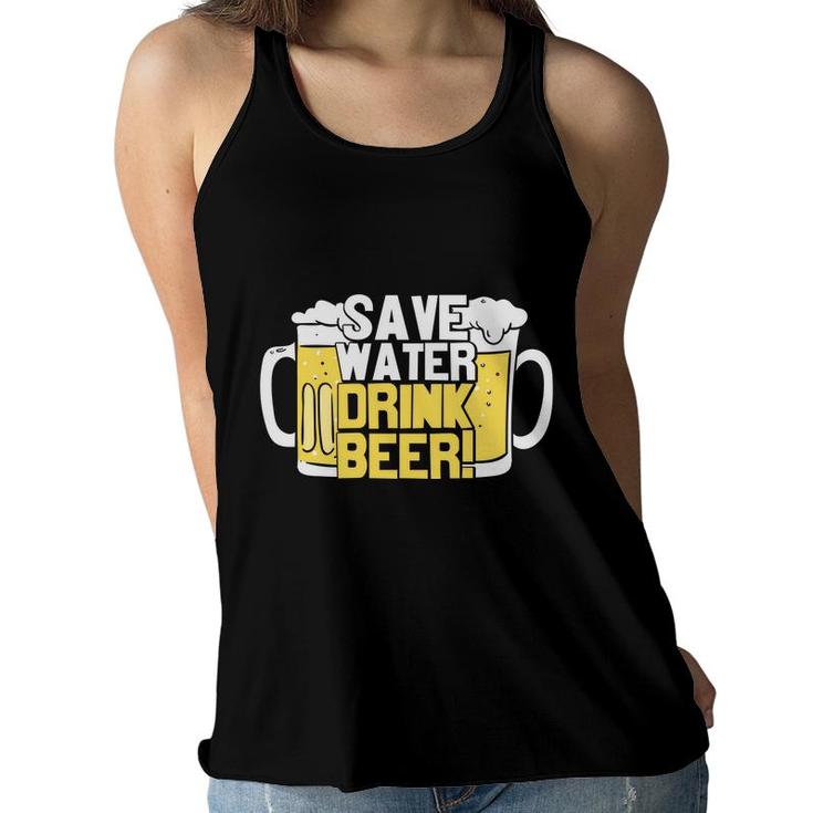 Save Water Drink Beer Funny Gifts Beer Lover Women Flowy Tank