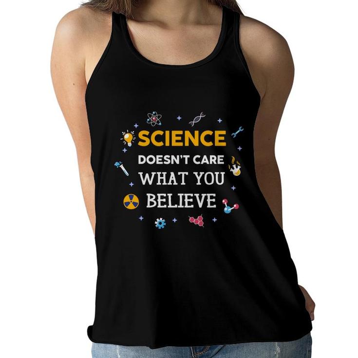 Science Doesnt Care What You Believe Teacher Women Flowy Tank