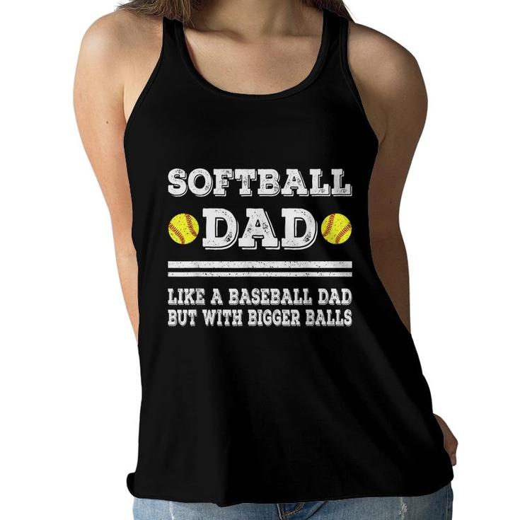 Softball Dad Like A Baseball Dad But With Bigger Balls Funny  Women Flowy Tank