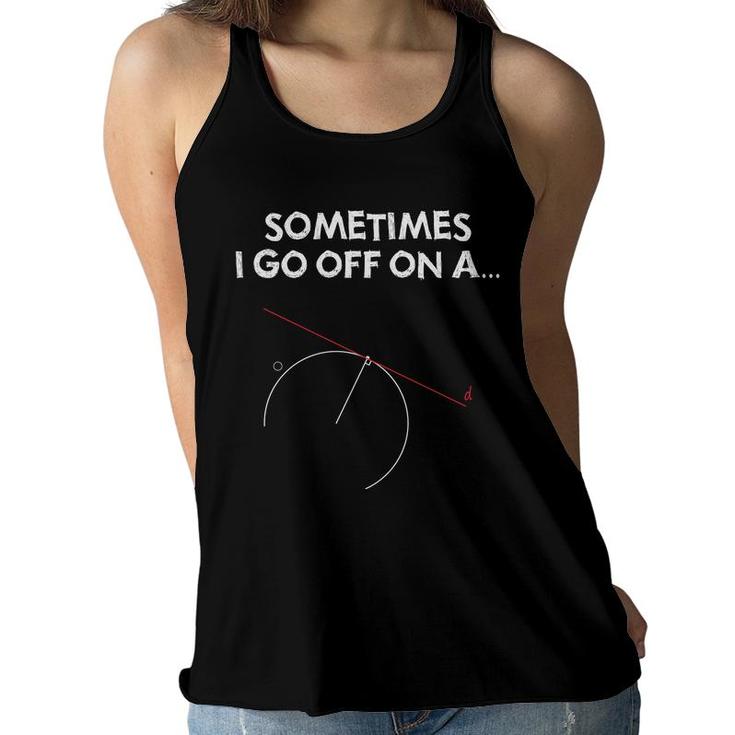 Sometimes I Got Off On A Geometry Problem And The Teacher Guides Me To Solve It Women Flowy Tank