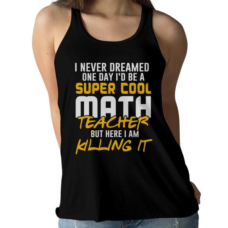 Super Cool Funny Math Teacher Nice Gifts Women Flowy Tank