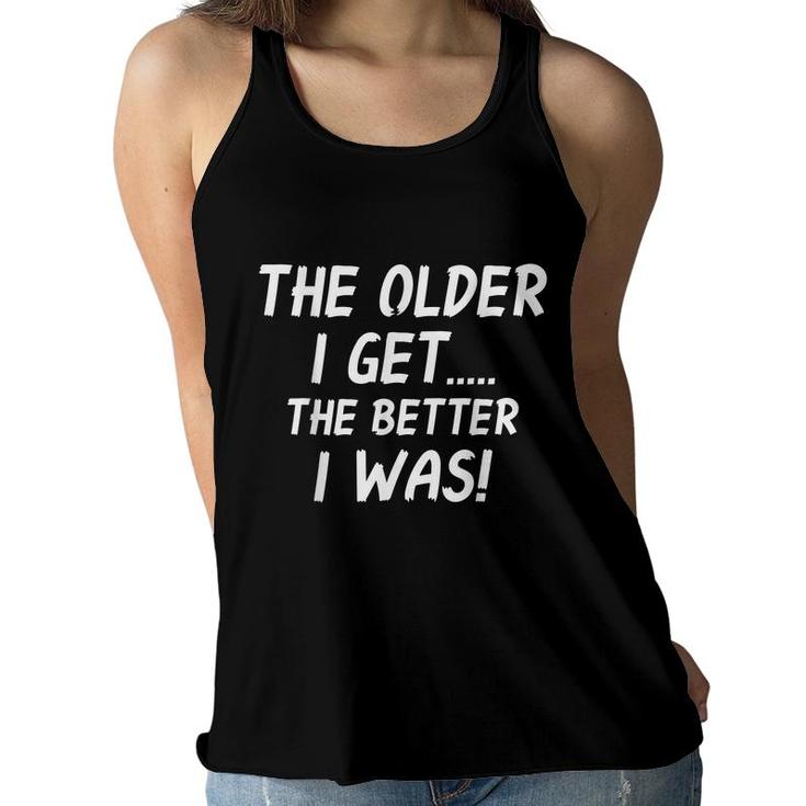The Older I Get Humorous Old Age Matured People  Women Flowy Tank