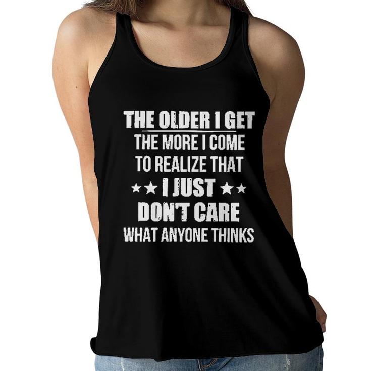 The Older I Get The More I Come To Realize That I Just Dont Care What Anyone Thinks New Trend 2022 Women Flowy Tank